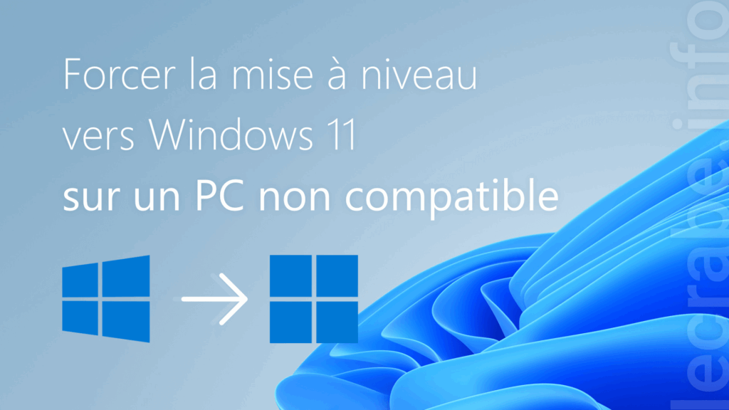 Forcer la mise à niveau de Windows 10 vers 11 sur un PC non compatible